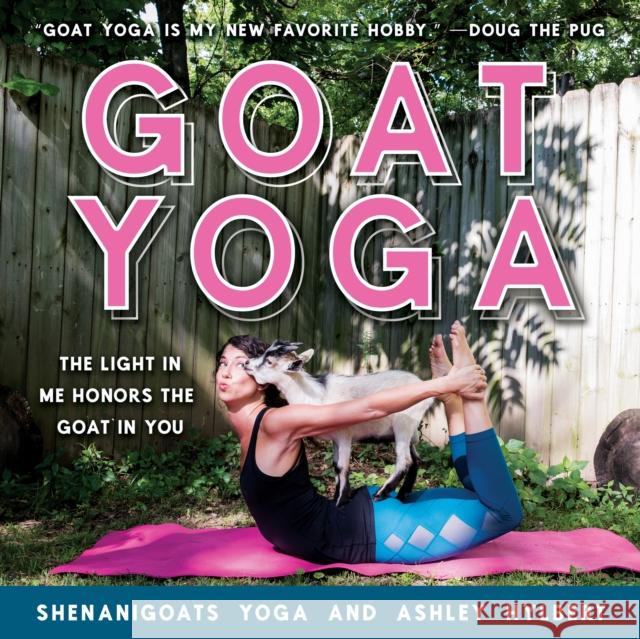 Goat Yoga: The Light in Me Honors the Goat in You  9781684421534 Turner