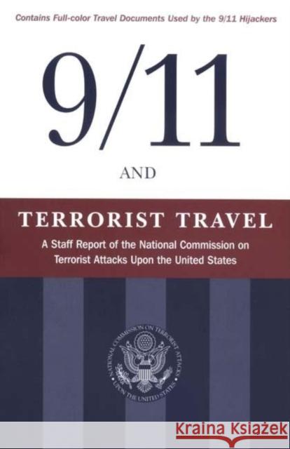 9/11 and Terrorist Travel: A Staff Report of the National Commission on Terrorist Attacks Upon the United States National Commission on Terrorist Attacks 9781684422067