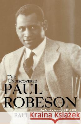 The Undiscovered Paul Robeson Robeson, Paul 9781684422302 Wiley