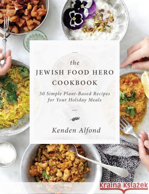 The Jewish Food Hero Cookbook Kenden Alfond 9781684422340 Jewish Lights Publishing