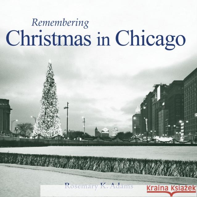 Remembering Christmas in Chicago Rosemary K. Adams 9781684422418 Turner