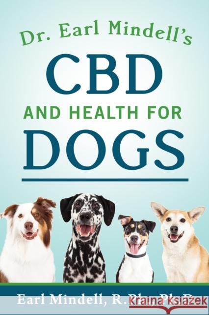 Dr. Earl Mindell's CBD and Health for Dogs  9781684422999 Basic Health Publications