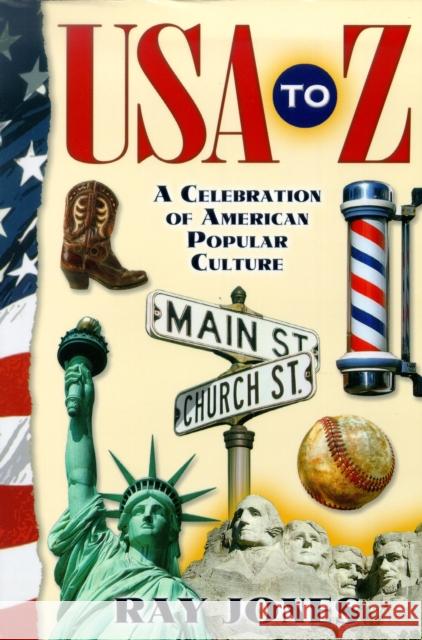 USA to Z: A Celebration of American Popular Culture Ray Jones 9781684423965 Cumberland House Publishing