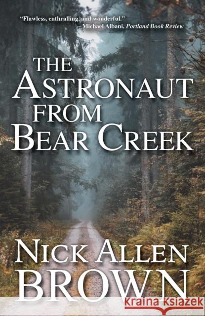 The Astronaut from Bear Creek Nick Allen Brown 9781684424290