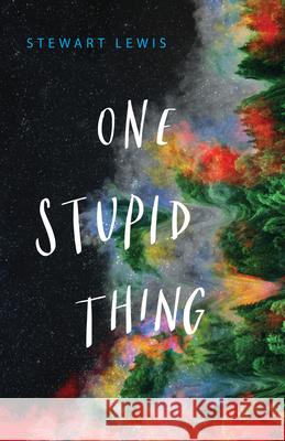 One Stupid Thing Stewart Lewis 9781684425327 Keylight Books