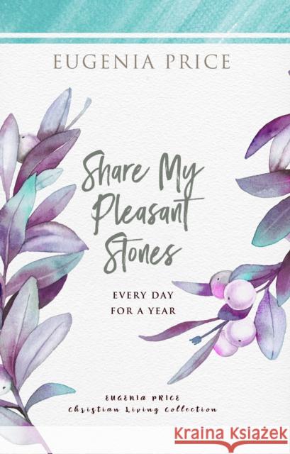 Share My Pleasant Stones: Every Day for a Year Price, Eugenia 9781684425723