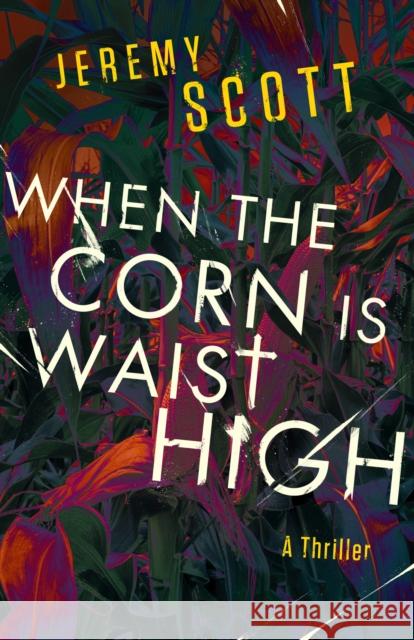 When the Corn Is Waist High Jeremy Scott 9781684426461 Keylight Books