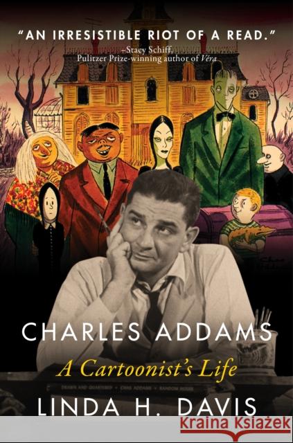 Charles Addams: A Cartoonist's Life Linda H. Davis 9781684426904