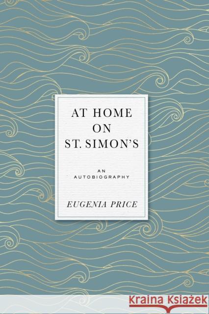 At Home on St. Simons: An Autobiography Price, Eugenia 9781684427437 Turner