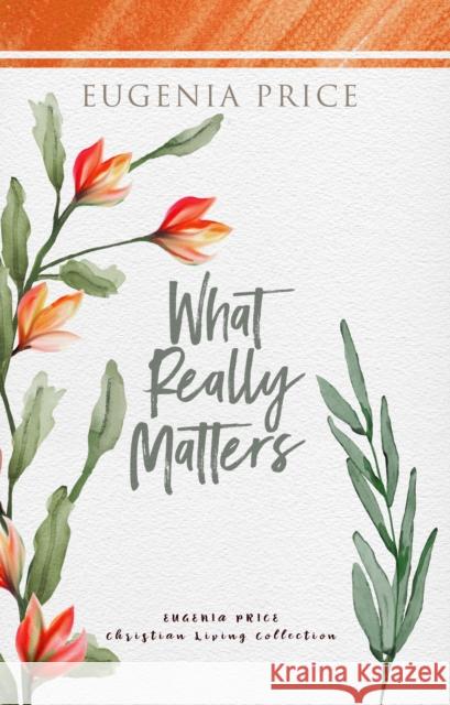 What Really Matters Eugenia Price 9781684427499 Turner