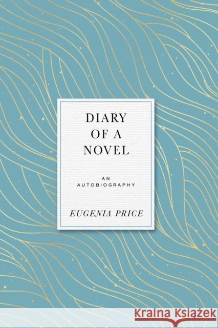 Diary of a Novel: An Autobiography Price, Eugenia 9781684427512