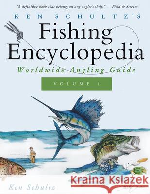 Ken Schultz's Fishing Encyclopedia Volume 1: Worldwide Angling Guide Ken Schultz 9781684427635 Wiley