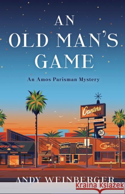 An Old Man's Game: An Amos Parisman Mystery Andy Weinberger 9781684428724 Prospect Park Books