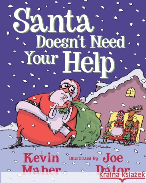 Santa Doesn't Need Your Help Kevin Maher Joe Dator 9781684429158