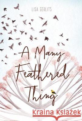 A Many Feathered Thing Lisa Gerlits 9781684460717 Capstone Editions
