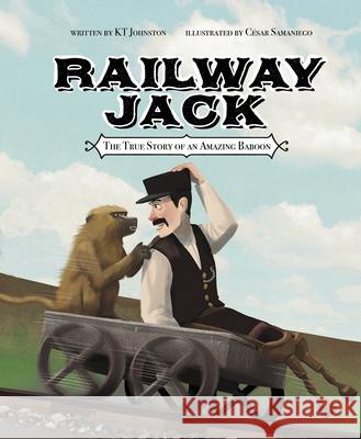 Railway Jack: The True Story of an Amazing Baboon Kt Johnston Cesar Samaniego 9781684460885 Capstone Editions