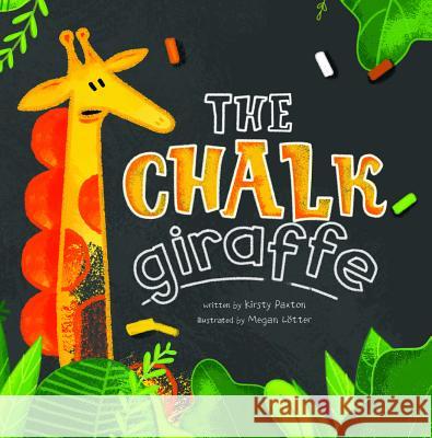 The Chalk Giraffe Kirsty Paxton Megan Lotter 9781684460960 Capstone Editions