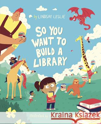 So You Want to Build a Library Aviel Basil Lindsay Leslie 9781684463763