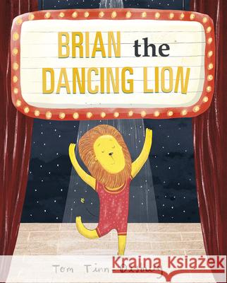 Brian the Dancing Lion Tom Tinn-Disbury Tom Tinn-Disbury 9781684464241 Capstone Editions