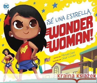 ¡Sé Una Estrella, Wonder Woman! Dahl, Michael 9781684466696 Capstone Editions