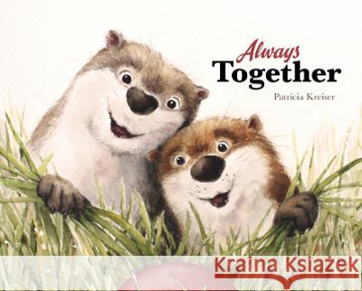 Always Together Patricia Kreiser Patricia Kreiser 9781684467525