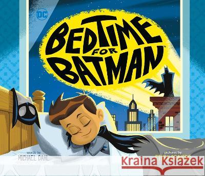 Bedtime for Batman Ethen Beavers Michael Dahl 9781684467709