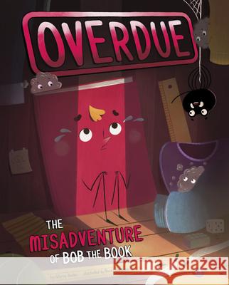 Overdue: The Misadventure of Bob the Book Gloria Koster Pawel Gierlinski 9781684469208 Capstone Editions