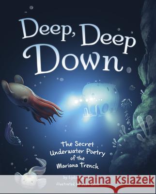 Deep, Deep Down: The Secret Underwater Poetry of the Mariana Trench Lydia Lukidis Juan Call 9781684469451 Capstone Editions