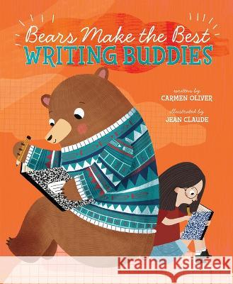 Bears Make the Best Writing Buddies Carmen Oliver Jean Claude 9781684469499 Capstone Editions