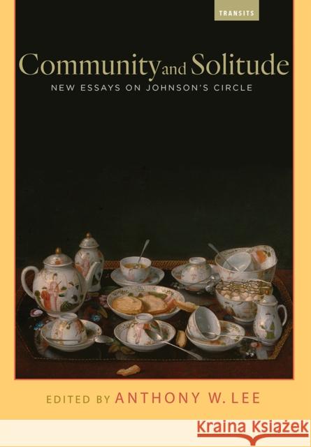 Community and Solitude: New Essays on Johnson's Circle Anthony W. Lee John B. Radner Christine Jackson-Holzberg 9781684480227 Rutgers University Press