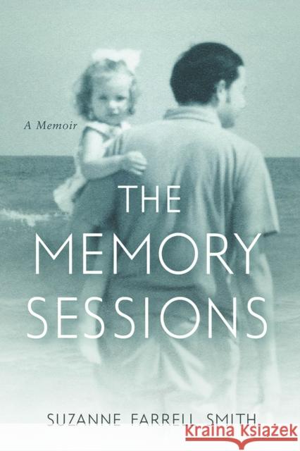 The Memory Sessions Suzanne Farrell Smith 9781684481477 Bucknell University Press