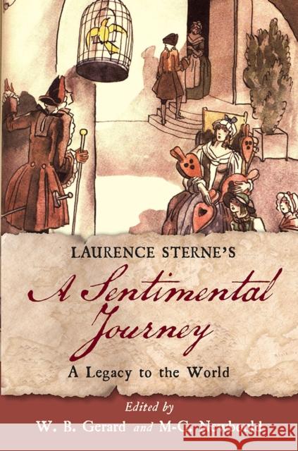 Laurence Sterne's a Sentimental Journey: A Legacy to the World W. B. Gerard M-C Newbould Shaun Regan 9781684482764 Bucknell University Press