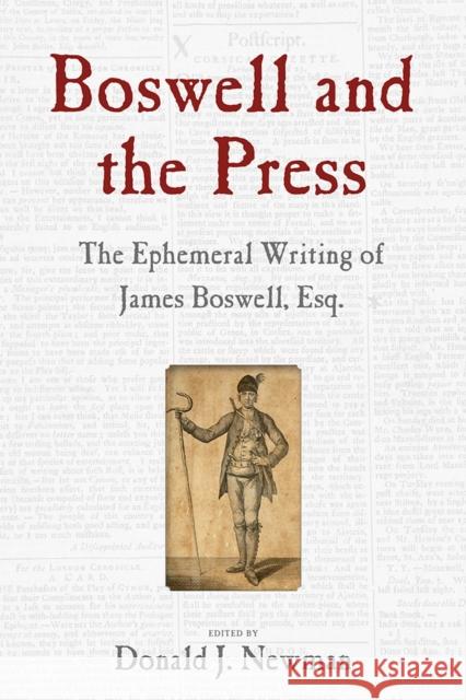 Boswell and the Press: Essays on the Ephemeral Writing of James Boswell Newman, Donald J. 9781684482818 Bucknell University Press