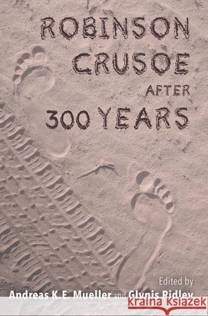 Robinson Crusoe After 300 Years Andreas K. E. Mueller Glynis Ridley Laura Schafer Brown 9781684482870 Bucknell University Press