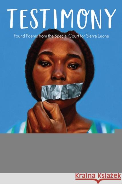 Testimony: Found Poems from the Special Court for Sierra Leone Shanee Stepakoff Ernest D. Cole 9781684483105 Bucknell University Press