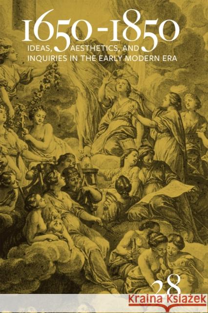 1650-1850: Ideas, Aesthetics, and Inquiries in the Early Modern Era (Volume 28) Kevin L. Cope Samara Anne Cahill 9781684484638