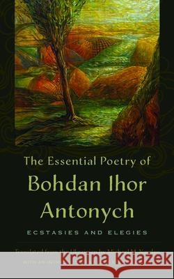 The Essential Poetry of Bohdan Ihor Antonych Bohdan Ihor Antonych [1909-1937] 9781684485307 Bucknell University Press,U.S.