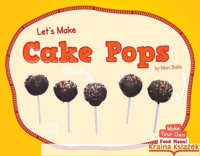 Let's Make Cake Pops Mari Bolte 9781684507771 Norwood House Press