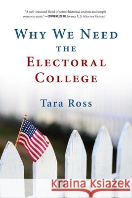 Why We Need the Electoral College Ross, Tara 9781684510139