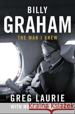 Billy Graham: The Man I Knew Greg Laurie 9781684510597 Regnery Publishing Inc