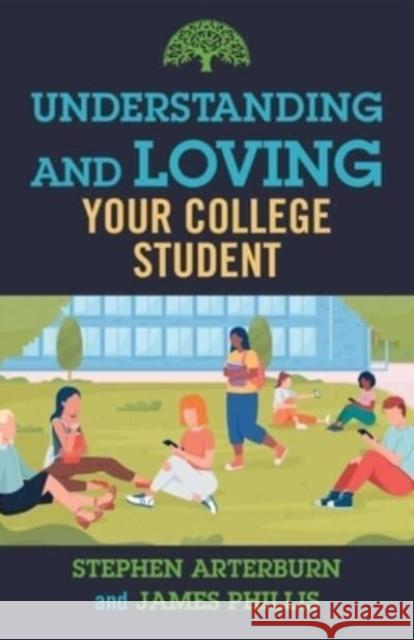 Understanding and Loving Your College Student Stephen Arterburn James Phillis 9781684511587 Salem Books
