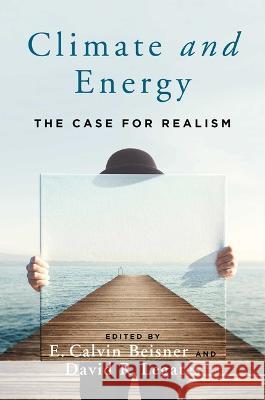 Climate and Energy: The Case for Realism E. Calvin Beisner 9781684512676 Regnery Publishing