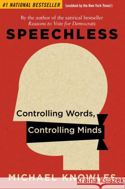 Speechless: Controlling Words, Controlling Minds Michael Knowles 9781684513352 Regnery Publishing