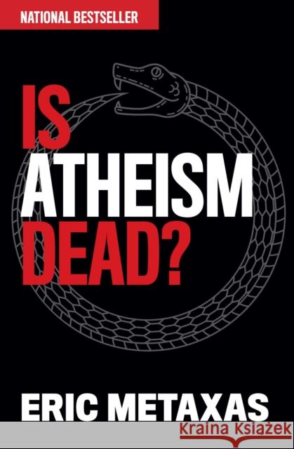 Is Atheism Dead? Eric Metaxas 9781684513406