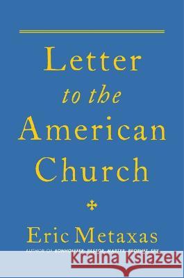 Letter to the American Church Eric Metaxas 9781684513895 Salem Books