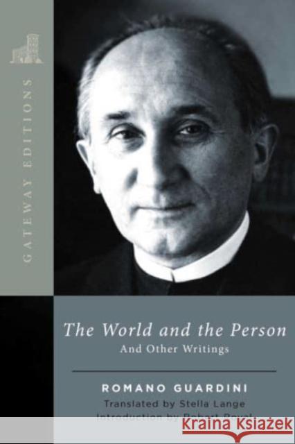 The World and the Person: And Other Writings Romano Guardini 9781684514496 Gateway Editions