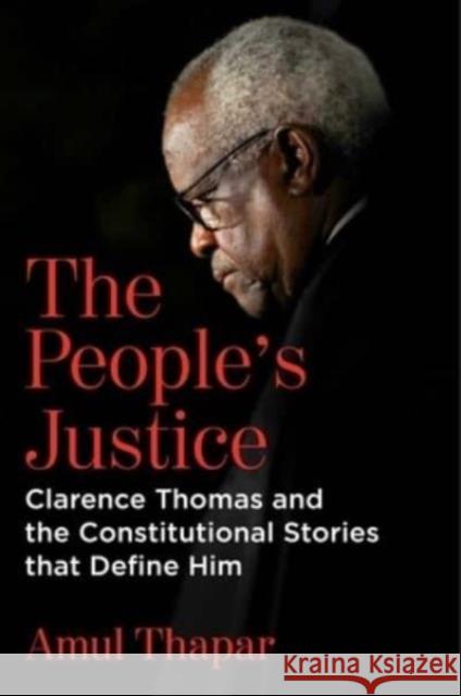 The People's Justice: Clarence Thomas and the Constitutional Stories that Define Him Amul Thapar 9781684514526 Regnery Gateway