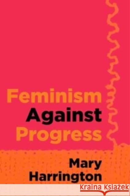 Feminism Against Progress Mary Harrington 9781684514878 Regnery Publishing