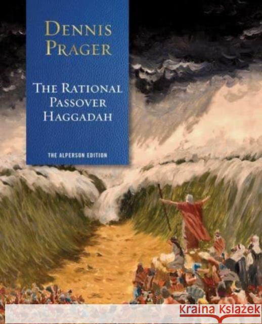 The Rational Passover Haggadah Dennis Prager 9781684514908 Regnery Publishing Inc