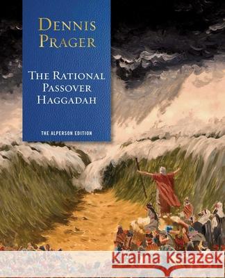 The Rational Passover Haggadah Dennis Prager 9781684514908 Regnery Publishing Inc